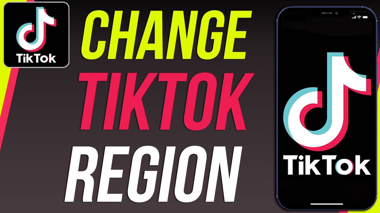 How To Change Your TikTok Location/Region in 2023?